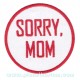 Patch ecusson thermocollant sorry mom desole maman rond